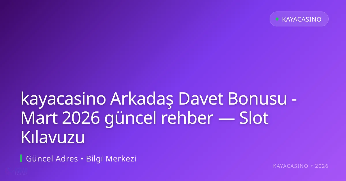kayacasino Arkadaş Davet Bonusu - rehber — Slot Kılavuzu kayacasino Arkadaş Davet Bonusu - rehber — Slot Kılavuzu