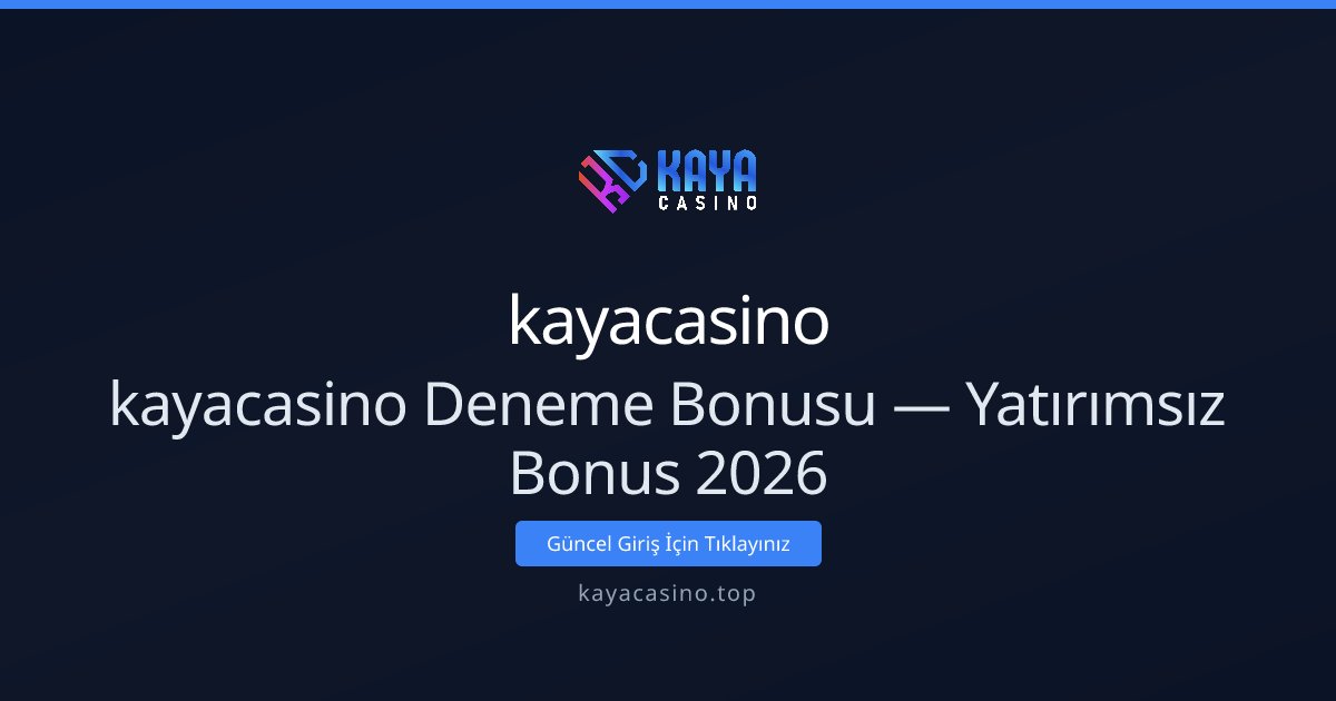 kayacasino Deneme Bonusu — Yatırımsız Bonus 2026