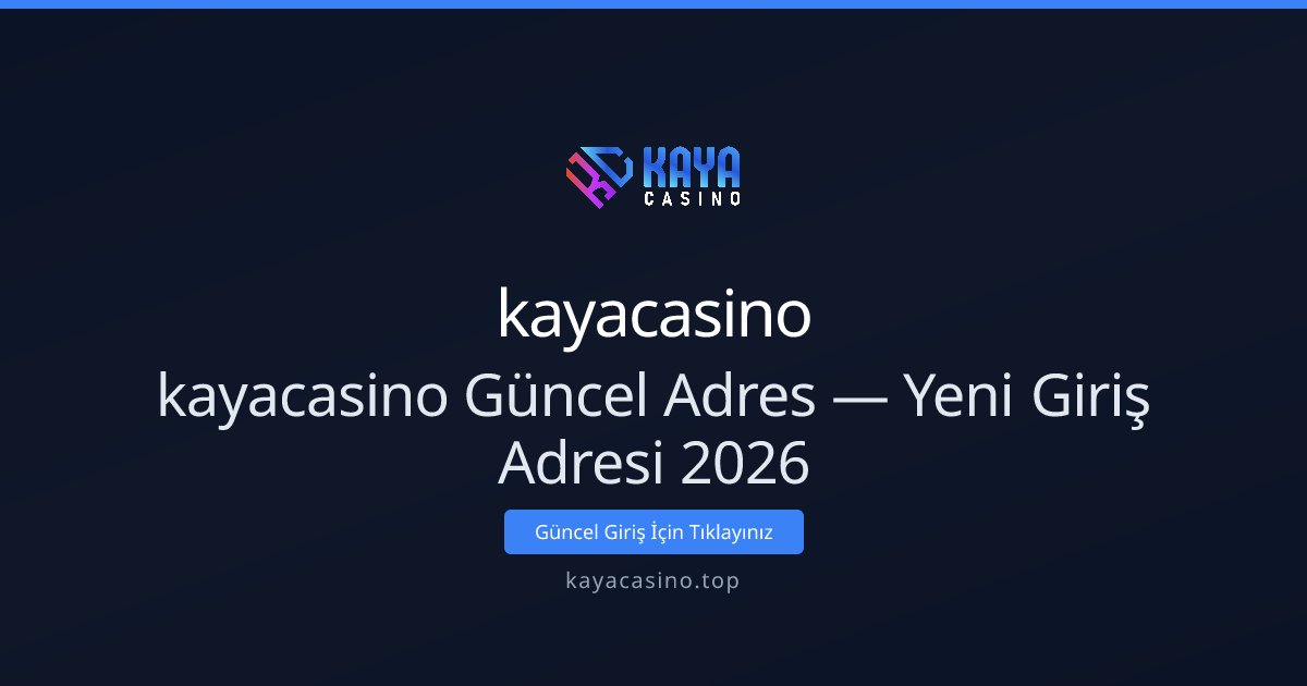 kayacasino Güncel Adres — Yeni Giriş Adresi 2026