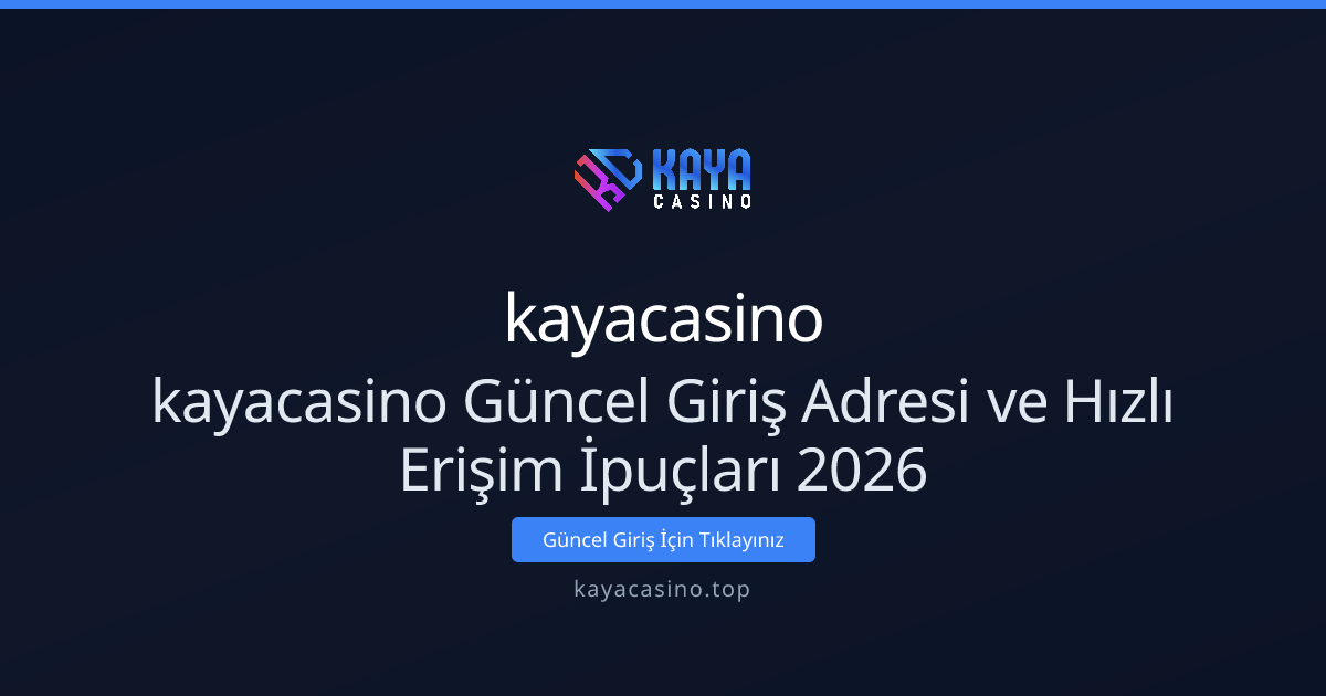 kayacasino Güncel Giriş Adresi ve Hızlı Erişim İpuçları 2026 kayacasino Güncel Giriş Adresi ve Hızlı Erişim İpuçları 2026 - kayacasino rehber görseli
