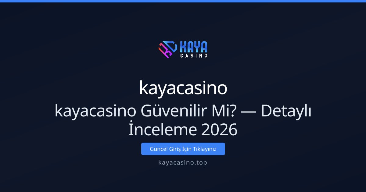 kayacasino Güvenilir Mi? — Detaylı İnceleme 2026