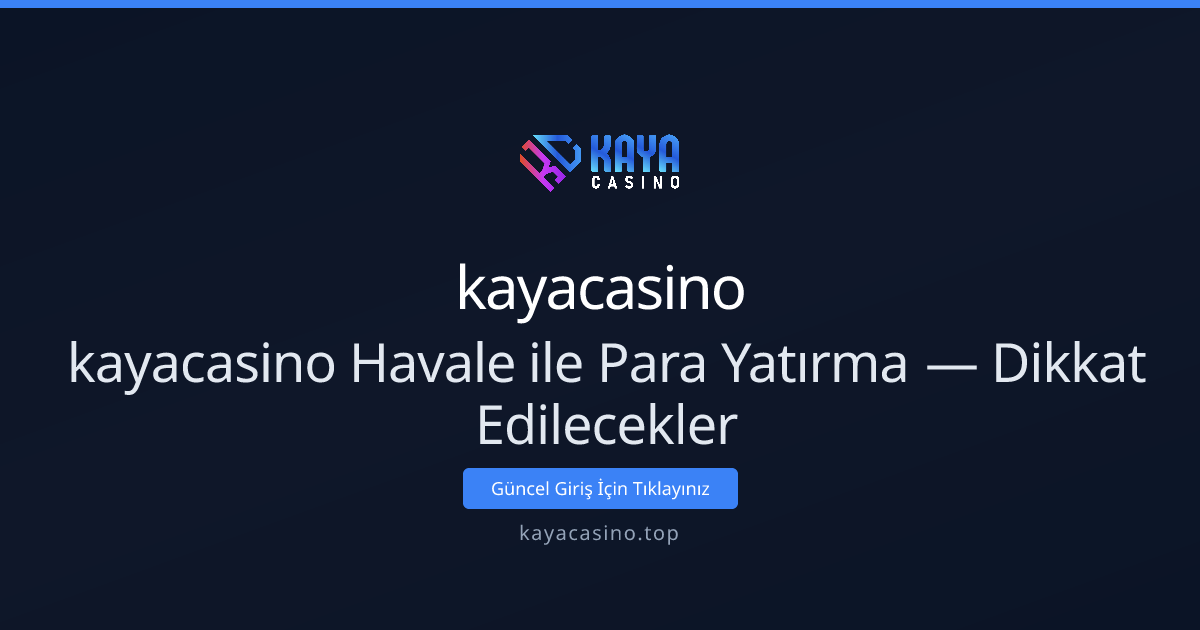 Havale ile Para Yatırma Rehberi — kayacasino Önerileri - kayacasino rehber görseli