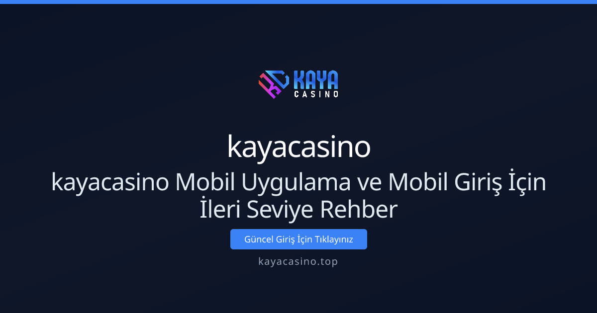 kayacasino Mobil Uygulama ve Mobil Giriş İçin İleri Seviye Rehber kayacasino Mobil Uygulama ve Mobil Giriş İçin İleri Seviye Rehber - kayacasino rehber görseli