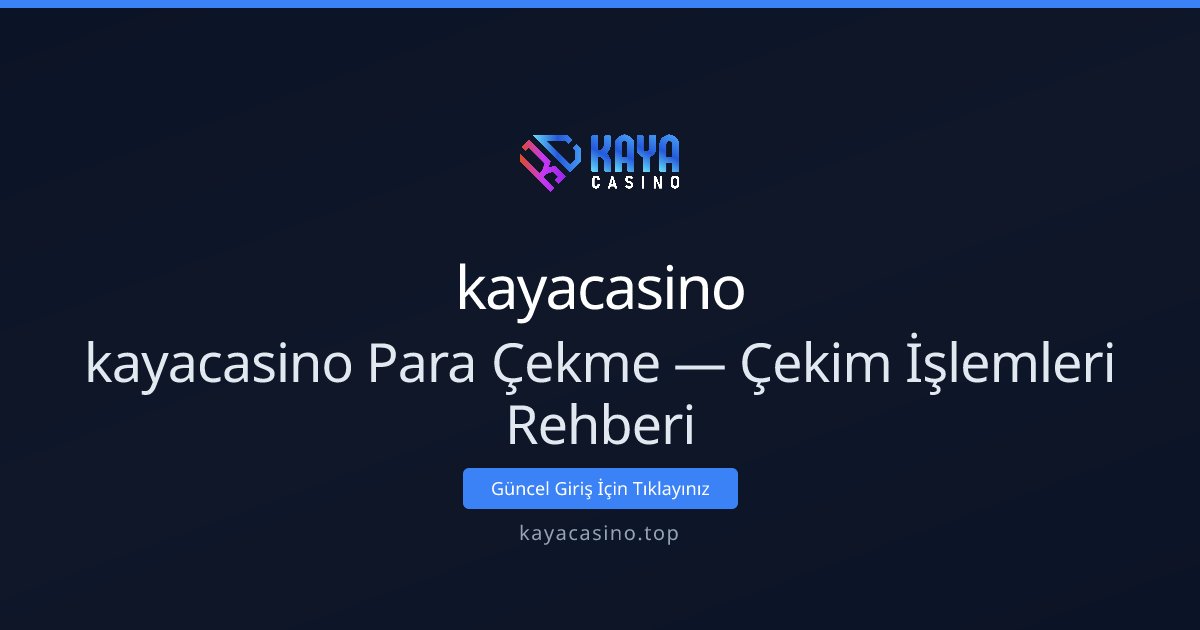 kayacasino Para Çekme — Çekim İşlemleri Rehberi