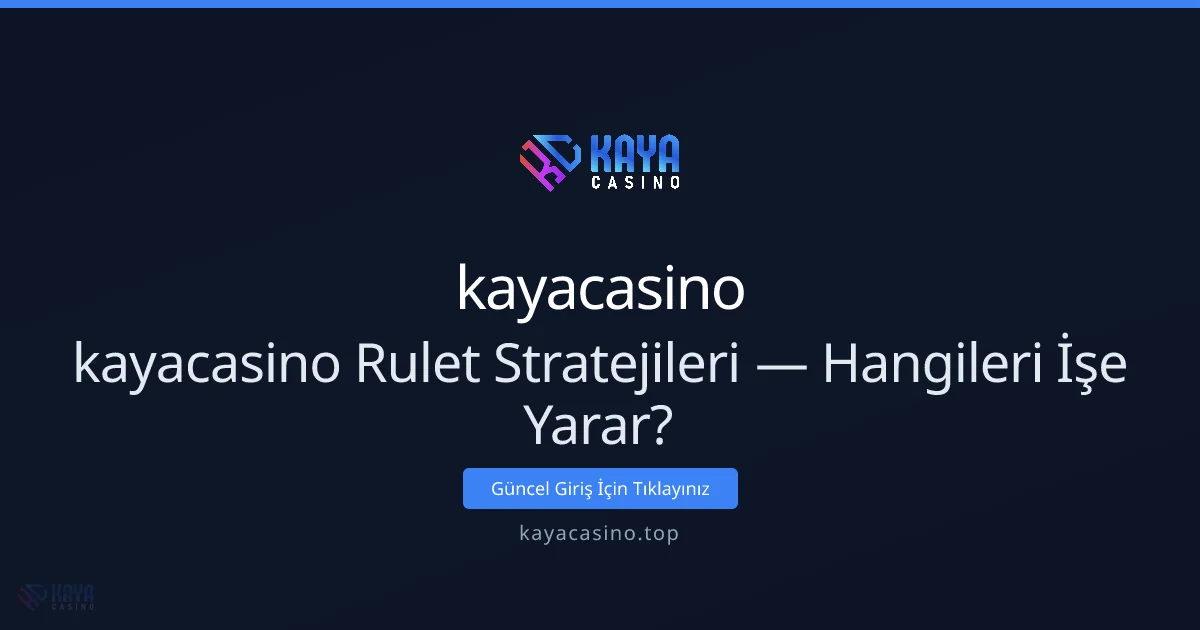 kayacasino Rulet Stratejileri — Hangileri İşe Yarar?