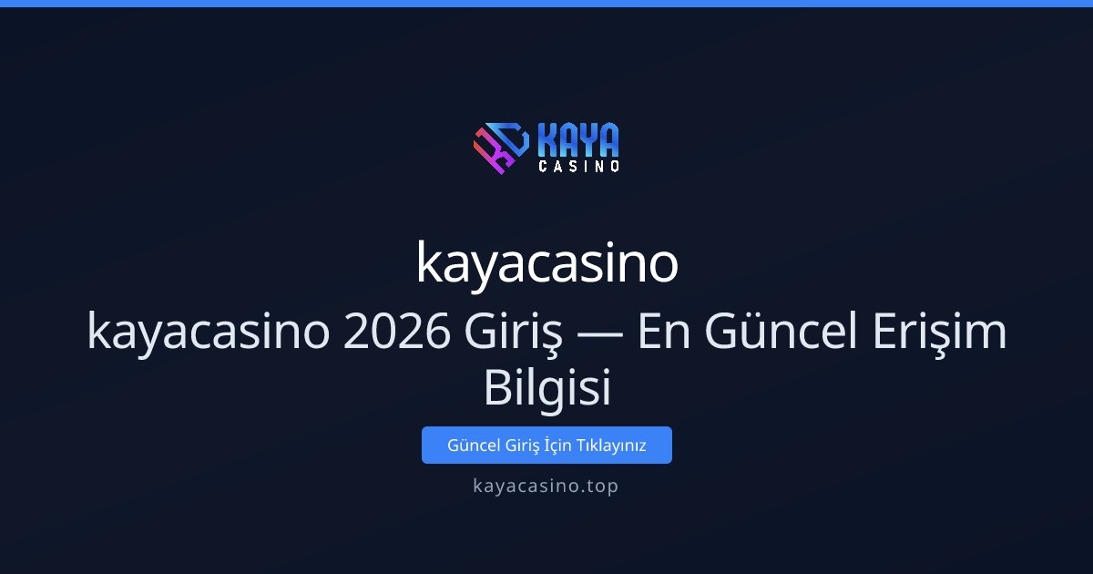 kayacasino kayacasino 2026 Giriş — En Güncel Erişim Bilgisi
