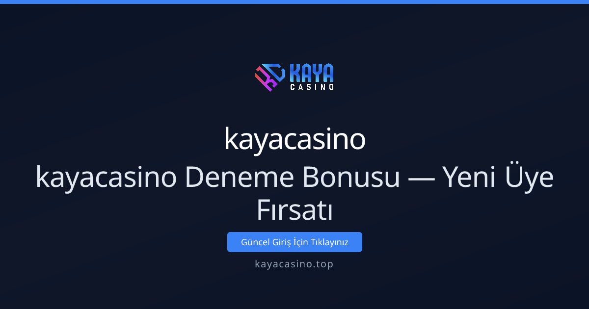 kayacasino kayacasino Deneme Bonusu — Yeni Üye Fırsatı