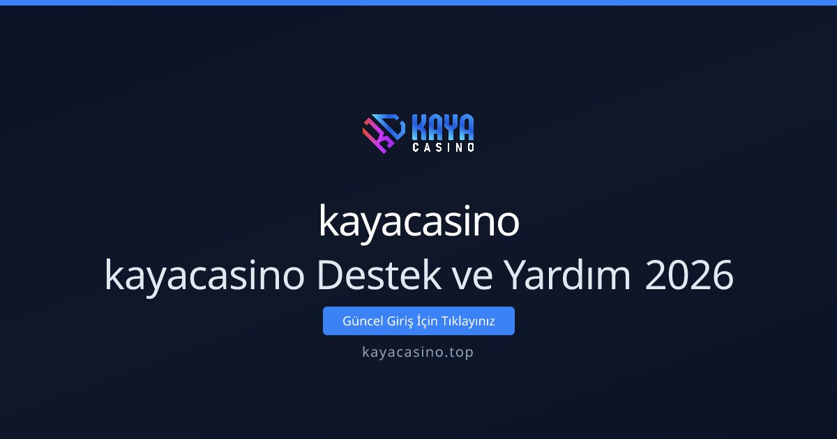 kayacasino kayacasino Destek ve Yardım 2026