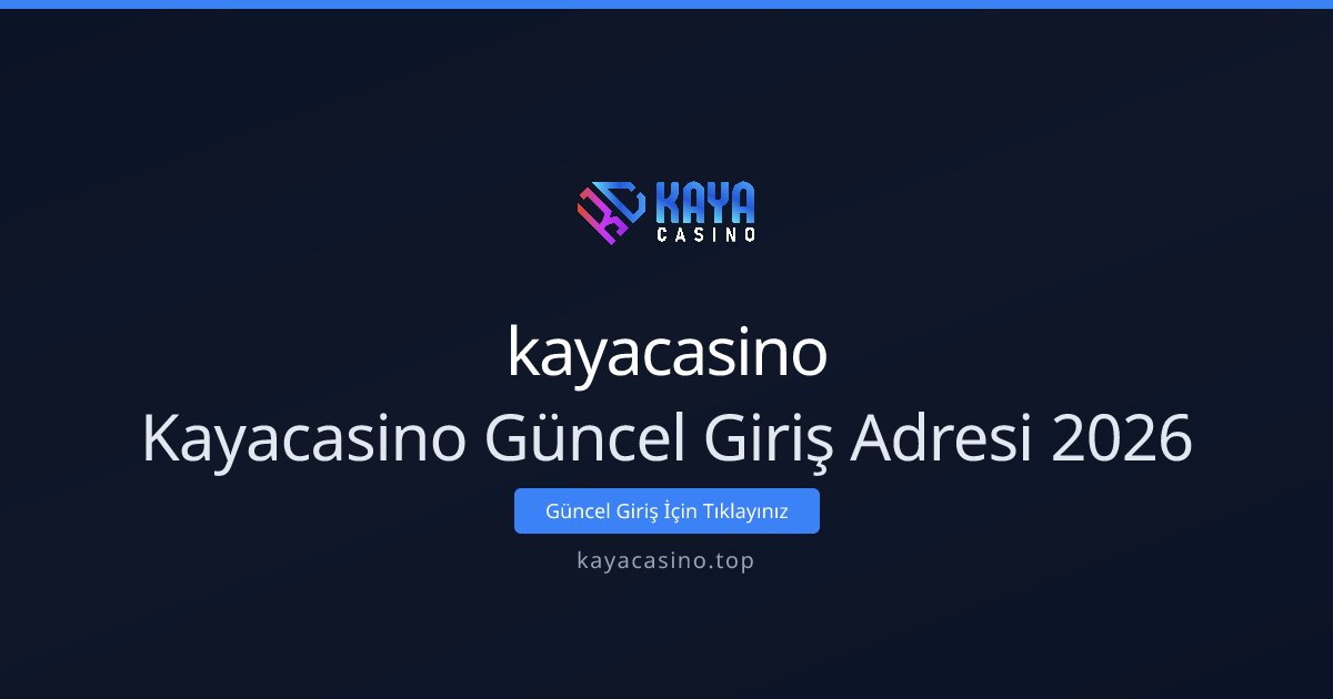 kayacasino Kayacasino Güncel Giriş Adresi 2026