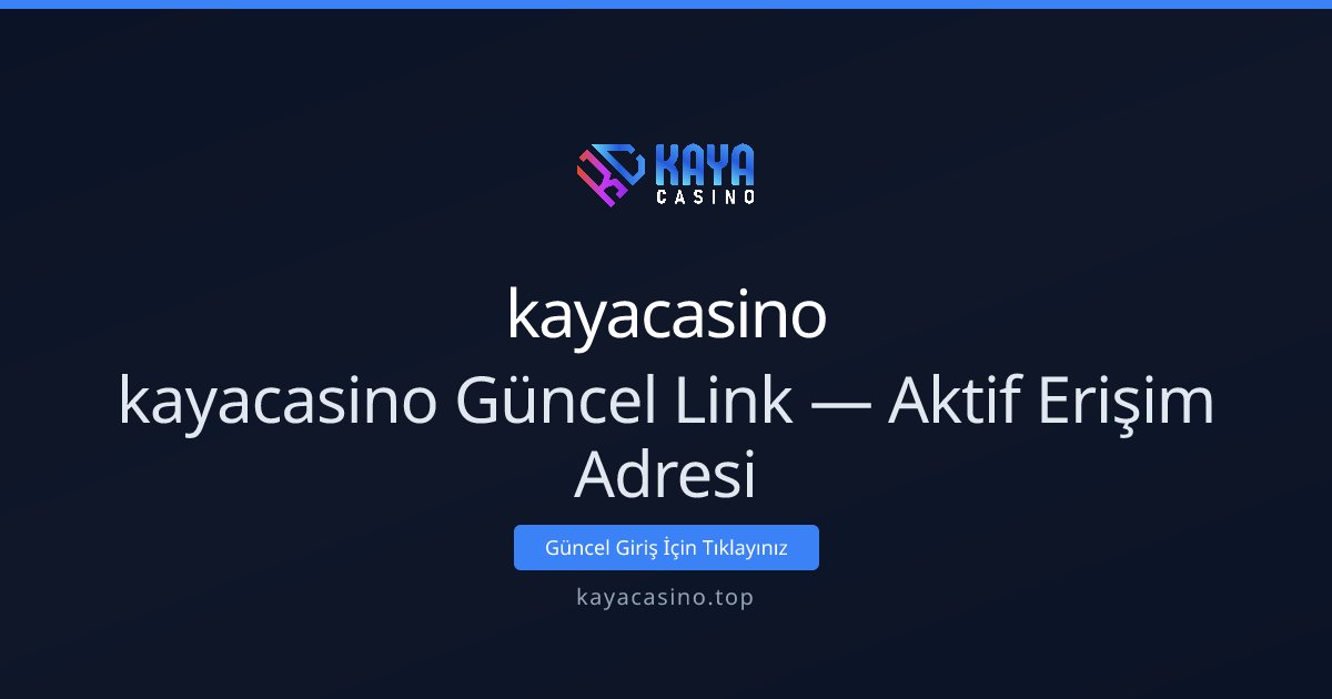 kayacasino kayacasino Güncel Link — Aktif Erişim Adresi
