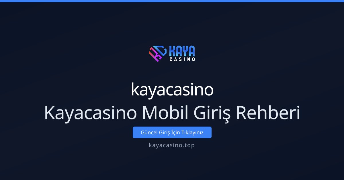 kayacasino Kayacasino Mobil Giriş Rehberi