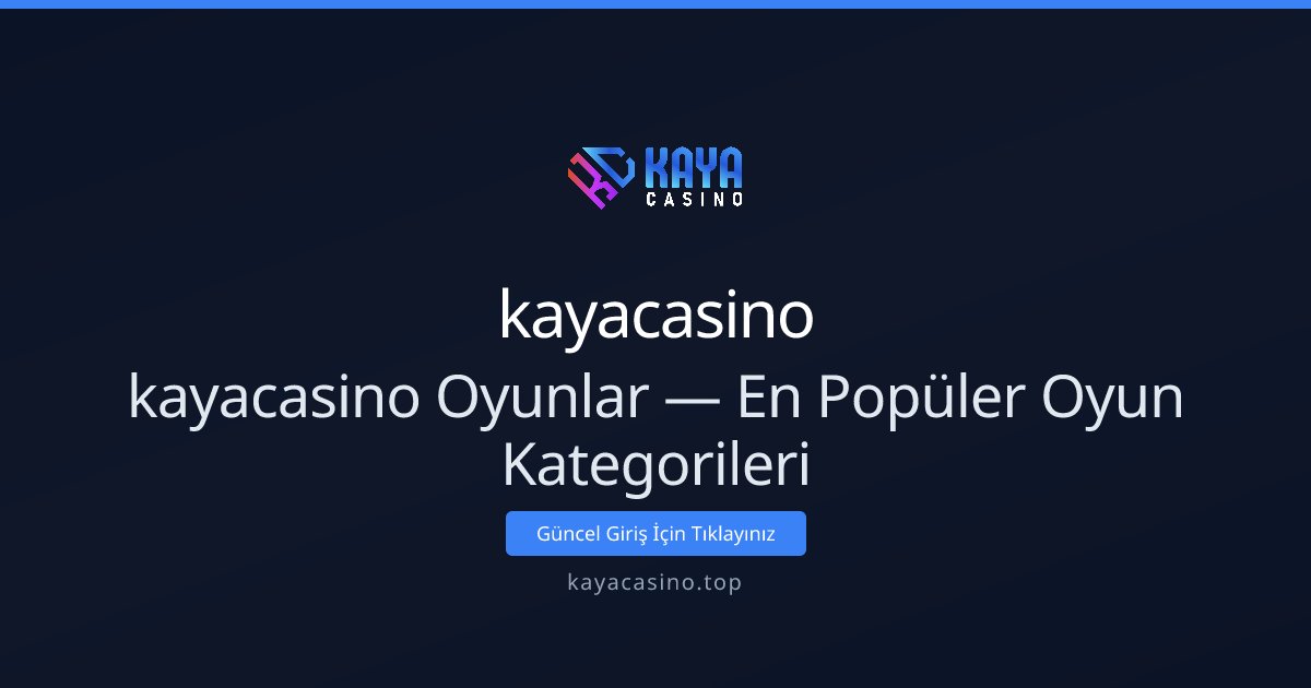 kayacasino kayacasino Oyunlar — En Popüler Oyun Kategorileri