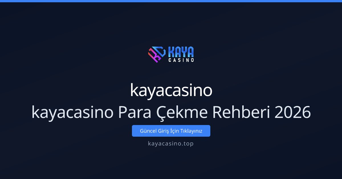 kayacasino kayacasino Para Çekme Rehberi 2026