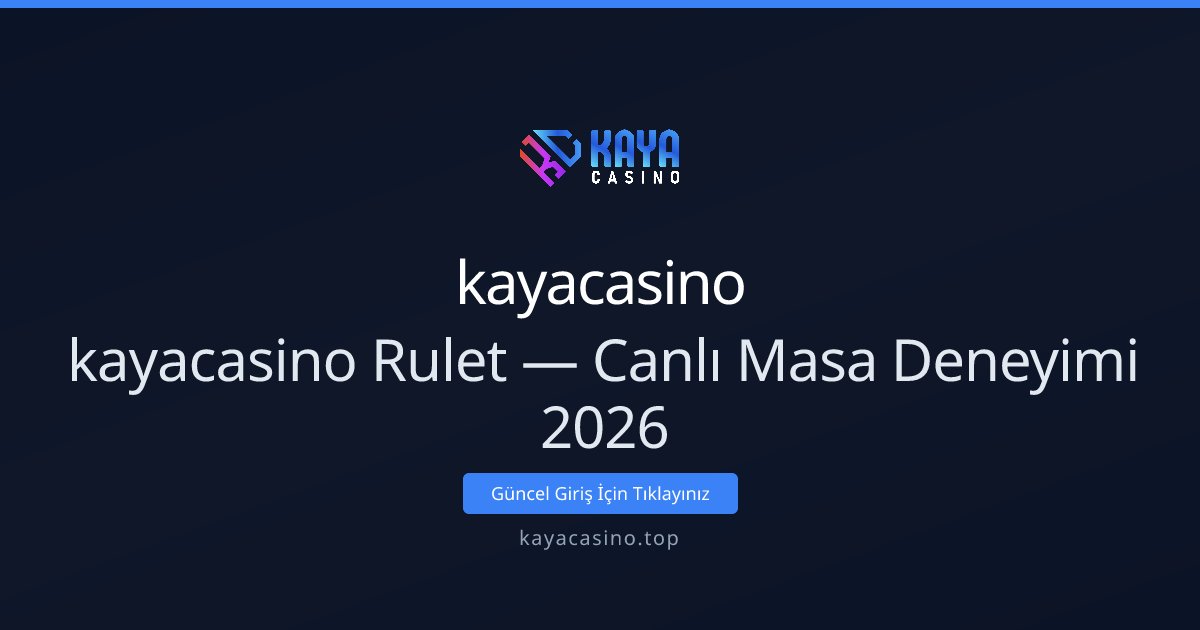 kayacasino kayacasino Rulet — Canlı Masa Deneyimi 2026