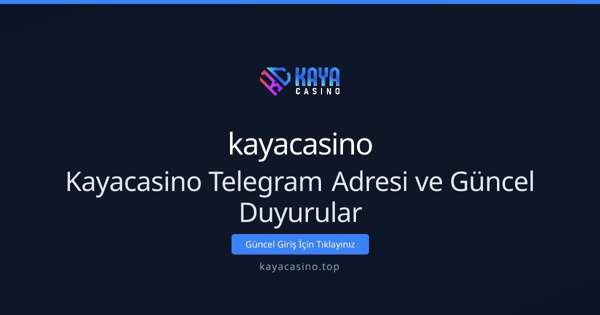 kayacasino Kayacasino Telegram Adresi ve Güncel Duyurular