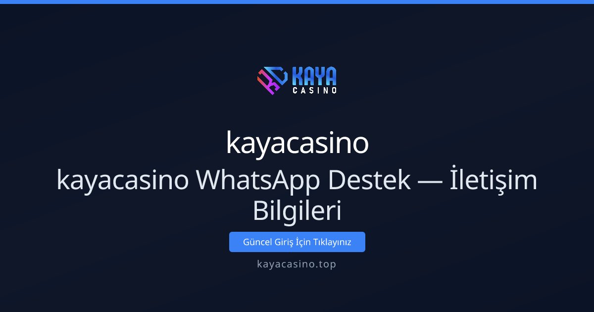 kayacasino kayacasino WhatsApp Destek — İletişim Bilgileri