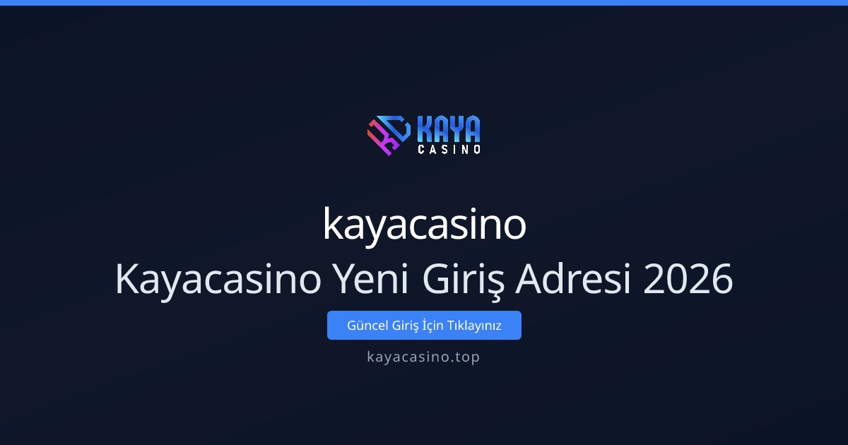 kayacasino Kayacasino Yeni Giriş Adresi 2026