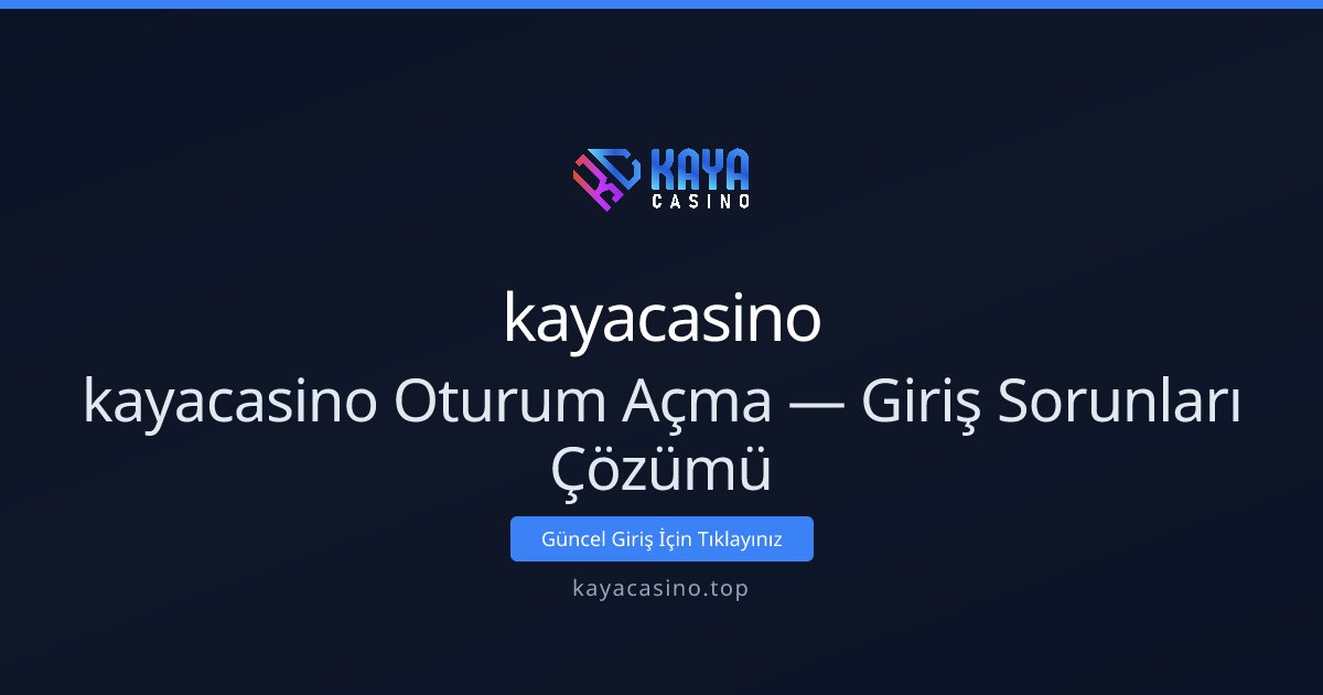 kayacasino kayacasino Oturum Açma — Giriş Sorunları Çözümü